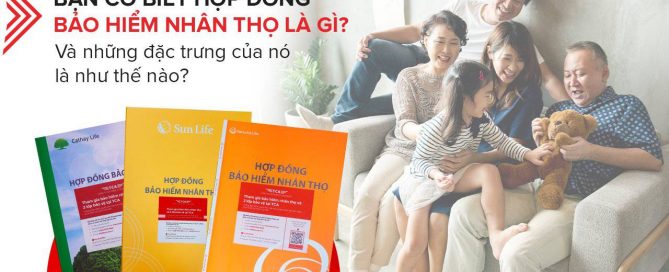 Hợp đồng Bảo hiểm nhân thọ là gì?