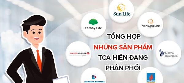 Tổng hợp những sản phẩm Bảo hiểm nhân thọ TCA hiện đang phân phối