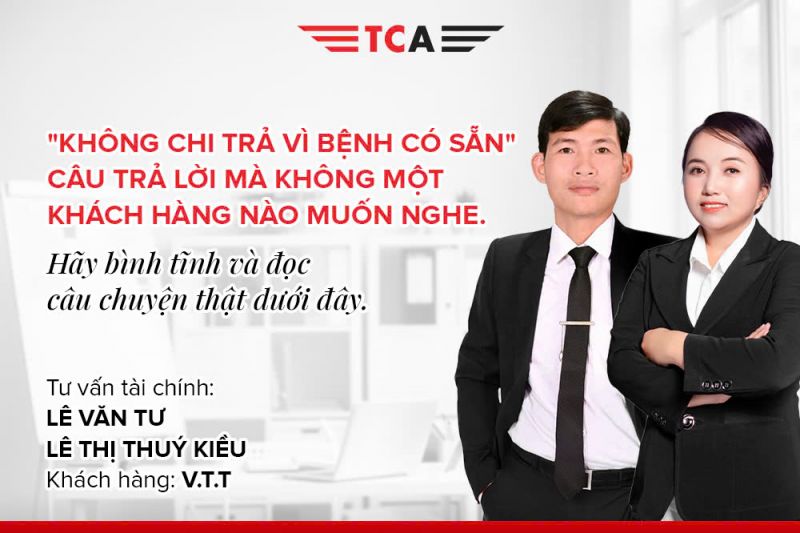 "Không chi trả vì bệnh có sẵn" - Câu trả lời mà không một khách hàng nào muốn nghe. Hãy bình tĩnh và đọc câu chuyện thật dưới đây 1 Thành viên TCA đồng hành hỗ trợ khách hàng nhận quyền lợi