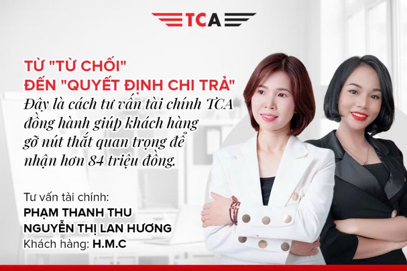 Từ "từ chối" đến "quyết định chi trả". Đây là cách tư vấn tài chính TCA đồng hành giúp khách hàng gỡ nút thắt quan trọng để nhận hơn 84 triệu đồng 1 Tư vấn tài chính TCA sẵn sàng đồng hành cùng khách hàng nhận quyền lợi thoả đáng