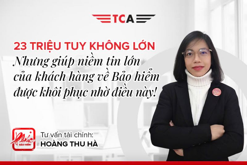 23 triệu tuy không lớn. Nhưng giúp niềm tin lớn của khách hàng về Bảo hiểm được khôi phục nhờ điều này. 1 Tư vấn tài chính Hoàng Thu Hà hỗ trợ khách hàng nhận quyền lợi thoả đáng